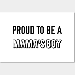 Proud to be a Mama's Boy Posters and Art